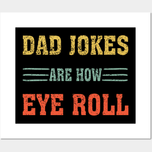 Dad Jokes Are How Eye Roll Funny gift for Dad Posters and Art